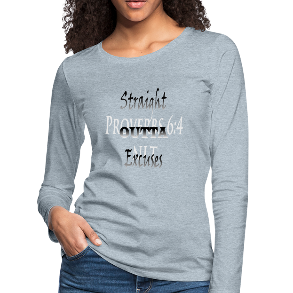 Straight Outta Excuses Women's Premium Slim Fit Long Sleeve T-Shirt - heather ice blue