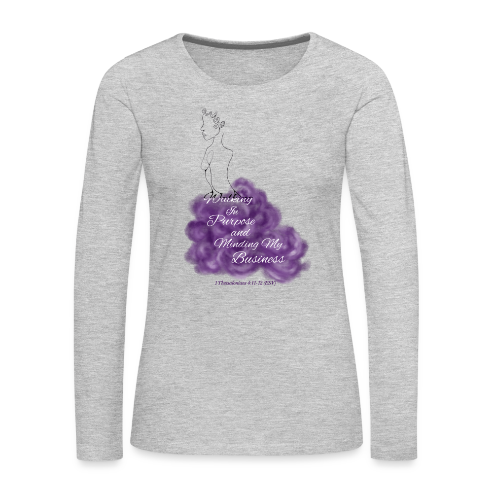 Walking In Purpose/Minding My Business Women's Premium Long Sleeve T-Shirt - heather gray