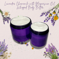 Lavender Chamomile with Magnesium Oil Whipped Body Butter - Obsidian's LLC