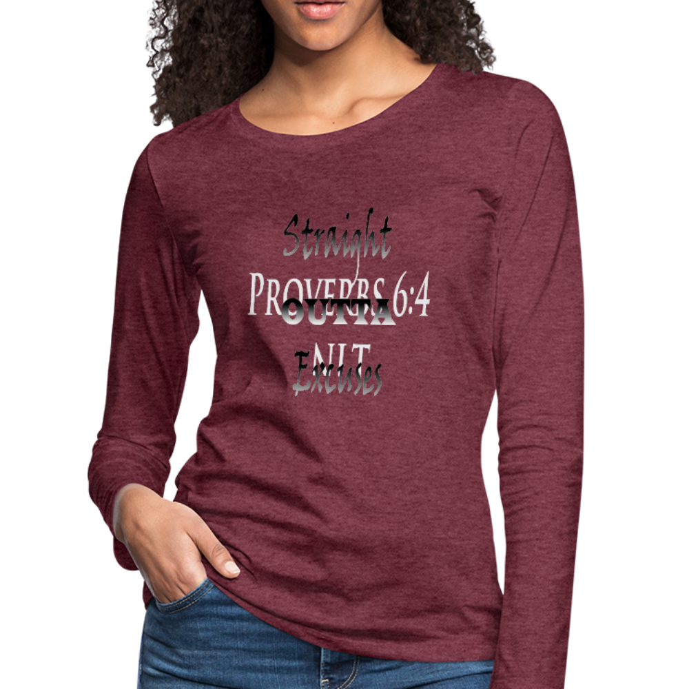 Straight Outta Excuses Women's Premium Slim Fit Long Sleeve T-Shirt - heather burgundy