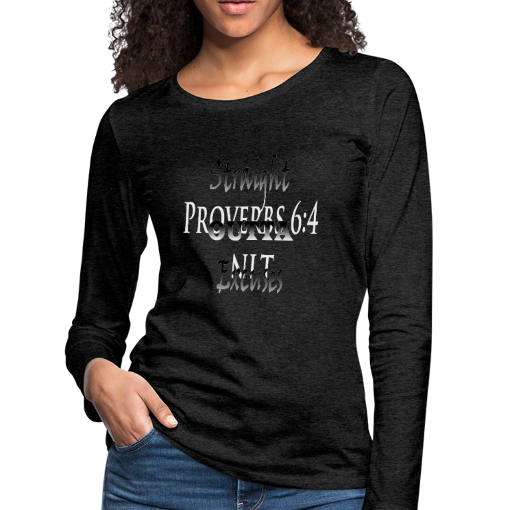 Straight Outta Excuses Women's Premium Slim Fit Long Sleeve T-Shirt - charcoal gray