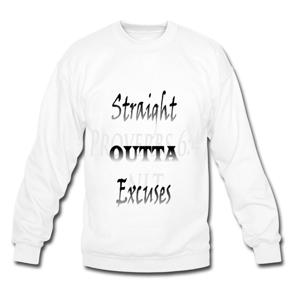 Straight Outta Excuses Unisex Crewneck Sweatshirt - white