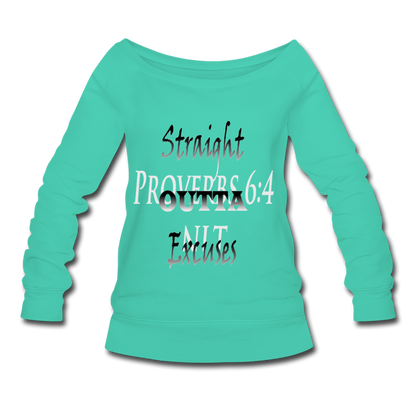 Straight Outta Excuses Wideneck Sweatshirt - teal