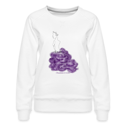 Walking In Purpose/Minding My Business Women’s Premium Sweatshirt - white