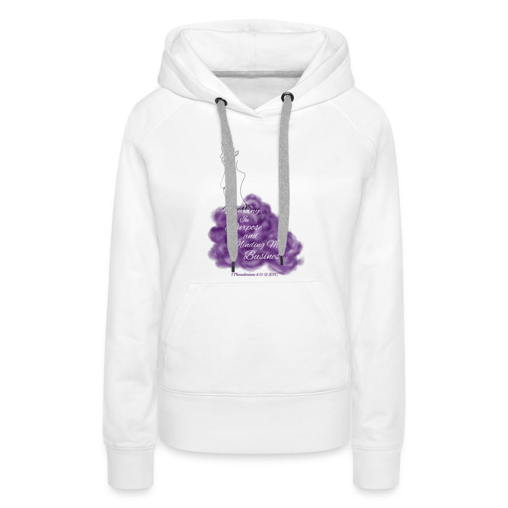 Walking In Purpose/Minding My Business Women’s Premium Hoodie - white
